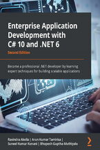 Enterprise Application Development with C# 10 and .NET 6. Become a professional .NET developer by learning expert techniques for building scalable applications - Second Edition