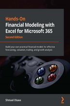 Hands-On Financial Modeling with Excel for Microsoft 365. Build your own practical financial models for effective forecasting, valuation, trading, and growth analysis - Second Edition
