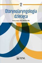 Okładka - Otorynolaryngologia dziecięca. Tom 2 - Lidia Zawadzka-Głos