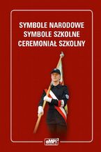 Okładka - Symbole narodowe - symbole szkolne - ceremoniał szkolny - Reginaldo Cammarano, Stanisław Tomaszkiewicz