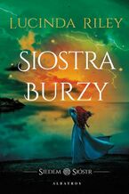 Okładka - Siostra burzy. Cykl Siedem Sióstr. Tom 2 - Lucinda Riley