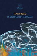 Okładka - O morskiej mowie - Ivan Sogel