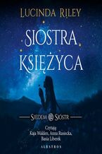 Okładka - Siostra księżyca. Cykl Siedem Sióstr. Tom 5 - Lucinda Riley