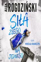 Okładka - Siła złego na jednego - Alek Rogoziński