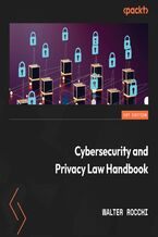 Okadka ksiki Cybersecurity and Privacy Law Handbook. A beginner's guide to dealing with privacy and security while keeping hackers at bay