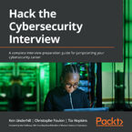 Hack the Cybersecurity Interview. A complete interview preparation guide for jumpstarting your cybersecurity career