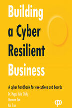 Okadka ksiki Building a Cyber Resilient Business.  A cyber handbook for executives and boards