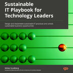 Sustainable IT Playbook for Technology Leaders. Design and implement sustainable IT practices and unlock sustainable business opportunities