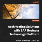 Okładka - Architecting Solutions with SAP Business Technology Platform. An architectural guide to integrating, extending, and innovating enterprise solutions using SAP BTP - Serdar Simsekler, Eric Du