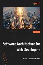 Okadka ksiki Software Architecture for Web Developers. An introductory guide for developers striving to take the first steps toward software architecture or just looking to grow as professionals