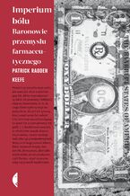 Okładka - Imperium bólu. Baronowie przemysłu farmaceutycznego - Patrick Radden Keefe