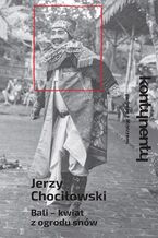 Okładka - Bali - kwiat z ogrodu snów - Jerzy Chociłowski