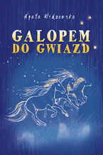 Okładka - Galopem do gwiazd - Agata Widzowska