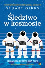 Okładka - Śledztwo w kosmosie - Stuart Gibbs