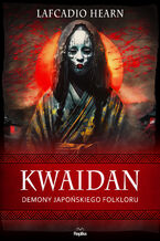 Okładka - Kwaidan. Demony japońskiego folkloru - Lafcadio Hearn