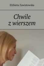 Okładka - Chwile z wierszem - Elżbieta Zawistowska