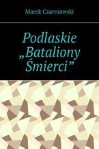 Podlaskie "Bataliony Śmierci"