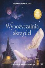 Wypożyczalnia skrzydeł Opowieść o magii czytania