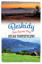 Okładka - Beskid Śląski, Mały i Żywiecki. Atlas turystyczny - Barbara Zygmańska