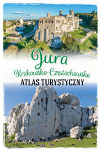 Okładka - Jura Krakowsko-Częstochowska. Atlas turystyczny - opracowanie zbiorowe