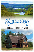 Kaszuby. Atlas turystyczny