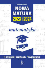 Okadka ksiki Nowa matura 2023 i 2024. Matematyka