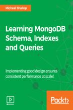 Okładka - Learning MongoDB Schema, Indexes and Queries. Implementing good design ensures consistent performance at scale! - Micheal Shallop