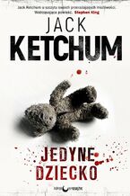 Okładka - Jedyne dziecko - Jack Ketchum