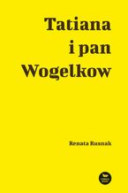 Okładka - Tatiana i pan Wogelkow - Renata Rusnak