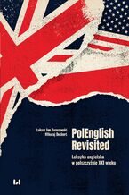 Okładka - PolEnglish Revisited. Leksyka angielska w polszczyźnie XXI wieku - Łukasz Jan Berezowski, Mikołaj Deckert