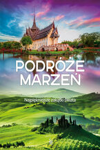 Okładka - Podróże marzeń. Najpiękniejsze zakątki świata - Opracowanie zbiorowe