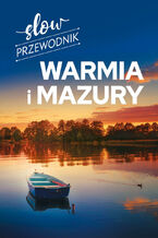 Okładka - Slow przewodnik. Warmia i Mazury - Magdalena Malinowska