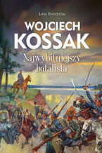 Okładka - Wojciech Kossak. Najwybitniejszy batalista - Luba Ristujczina