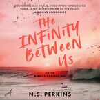 Okładka - The Infinity Between Us - N.S. Perkins