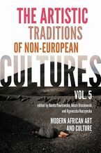 Okładka - The Artistic Traditions of Non-European Cultures, vol. 5 - Aneta Pawłowska, Adam Drozdowski, Agnieszka Kuczyńska