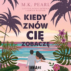 Okładka - Kiedy znów cię zobaczę - M. K. Pearl