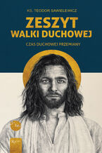 Okładka - Zeszyt walki duchowej. Czas duchowej przemiany - ks. Teodor Sawielewicz