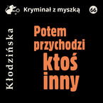 Okładka - Potem przychodzi ktoś inny - Anna Kłodzińska