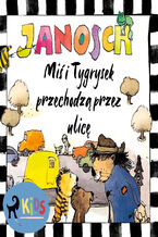 Okładka - Miś i Tygrysek przechodzą przez ulicę - Janosch