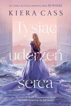 Okładka - Tysiąc uderzeń serca - Kiera Cass