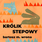 Okładka - Królik stepowy - Bartosz M. Wrona