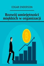 Rozwój umiejętności miękkich w organizacji