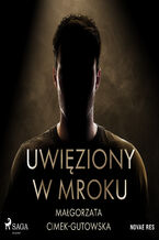 Okładka - Uwięziony w mroku - Malgorzata Cimek-Gutowska