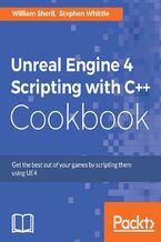Unreal Engine 4 Scripting with C++ Cookbook. Get the best out of your games by scripting them using UE4