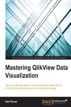 Okadka ksiki Mastering QlikView Data Visualization. Take your QlikView skills to the next level and master the art of creating visual data analysis for real business needs