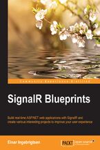 SignalR Blueprints. Build real-time ASP.NET web applications with SignalR and create various interesting projects to improve your user experience