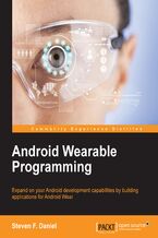 Okładka - Android Wearable Programming. Expand on your Android development capabilities by building applications for Android Wear - Steven F. Daniel