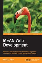 Okładka - MEAN Web Development. Master real-time MEAN web application development and learn how to construct a MEAN application using a combination of MongoDB, Express, AngularJS, and Node.js - Amos Q. Haviv