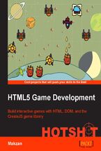 HTML5 Game Development HOTSHOT. Build interactive games with HTML, DOM, and the CreateJS Game library
