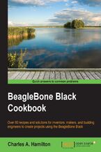 Okładka - BeagleBone Black Cookbook. Over 60 recipes and solutions for inventors, makers, and budding engineers to create projects using the BeagleBone Black - Charles A. Hamilton, Jason Kridner